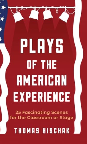 9781566082402: Plays of the American Experience: 25 Fascinating Scenes for the Classroom or Stage