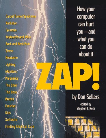 Imagen de archivo de Zap! : How Your Computer Can Hurt You and What You Can Do About It a la venta por Better World Books: West