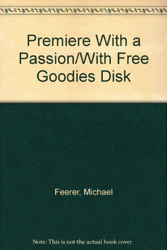 Beispielbild fr Premiere With a Passion/With Free Goodies Disk zum Verkauf von Hawking Books