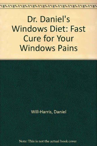 Imagen de archivo de Dr. Daniel's Windows Diet: A Fast Cure for Your Windows Pains a la venta por Ergodebooks