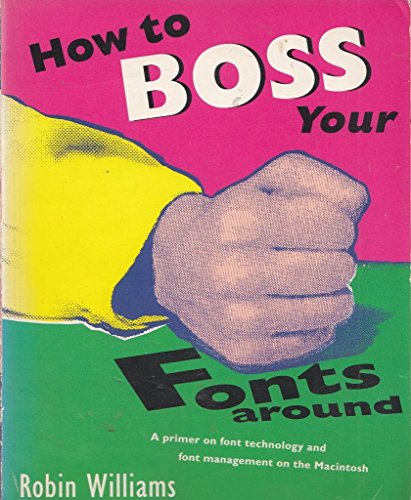 9781566091022: How to Boss Your Fonts Around: A Primer on Font Technology and Font Management on the Macintosh