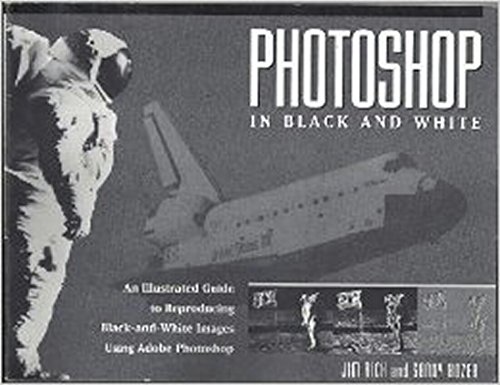 9781566091176: Photoshop in Black and White/an Illustrated Guide to Reproducing Black-And-White Images Using Adobe Photoshop