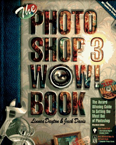 Stock image for The Photoshop 3 Wow! Book: Tips, Tricks, & Techniques for Adobe Photoshop 3/Book and Cd-Rom (Macintosh Edition) for sale by Wonder Book