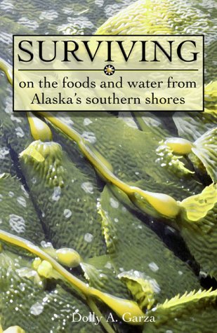 Beispielbild fr Surviving on the Foods and Water from Alaska's Southern Shores zum Verkauf von Half Price Books Inc.