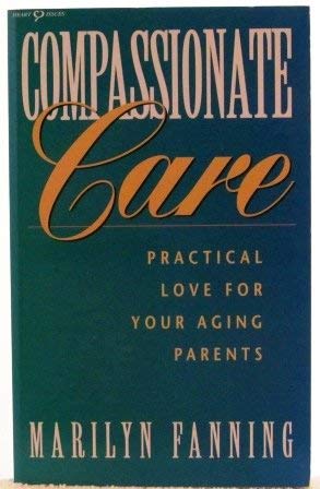 Beispielbild fr Compassionate Care: Practical Love for Your Aging Parents (Heart Issues) zum Verkauf von Wonder Book