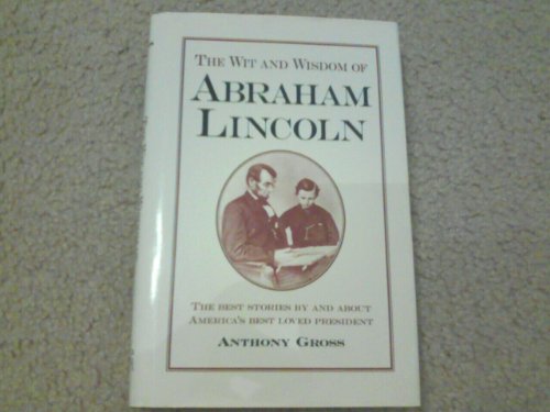 Imagen de archivo de The wit and wisdom of Abraham Lincoln a la venta por BookHolders