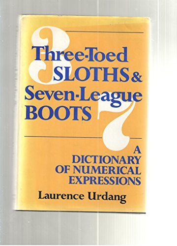 Beispielbild fr Three Toed Sloths and Seven League Boots: A Dictionary of Numerical Expressions zum Verkauf von Old Book Shop of Bordentown (ABAA, ILAB)