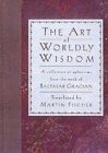 Imagen de archivo de The Art of Worldly Wisdom a la venta por Lowry's Books