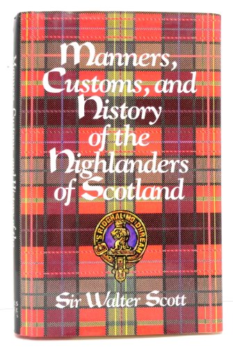 Stock image for Manners, Customs and History of the Highlanders of Scotland/No 1871144 for sale by Front Cover Books