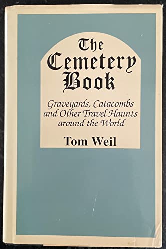 Stock image for The cemetery book: Graveyards, catacombs, and other travel haunts around the world for sale by Half Price Books Inc.