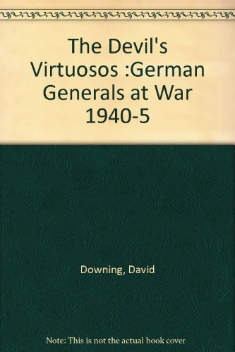 Beispielbild fr The Devil's Virtuosos: German Generals at War 1940-5 zum Verkauf von Lowry's Books