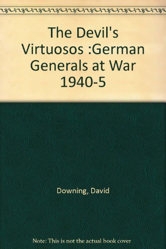Stock image for The Devil's Virtuosos: German Generals at War 1940-5 for sale by Lowry's Books