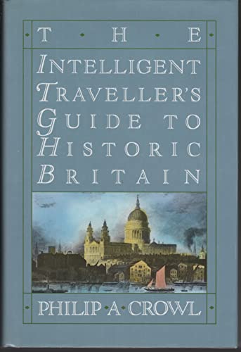 Stock image for The intelligent traveller's guide to historic Britain: England, Wales, the Crown Dependencies for sale by Better World Books Ltd