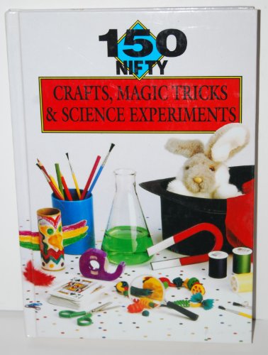 Beispielbild fr 150 Nifty Crafts, Magic Tricks & Science Experiments zum Verkauf von HPB-Ruby