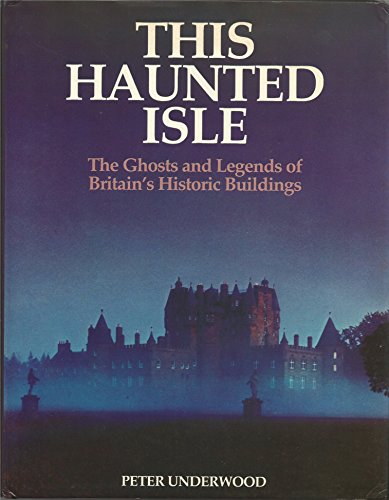 Stock image for This Haunted Isle: The Ghosts and Legends of Britain's Historic Buildings for sale by Half Price Books Inc.