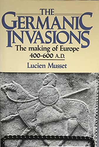 Imagen de archivo de The Germanic Invasions: The making of Europe, AD 400-600 a la venta por Better World Books