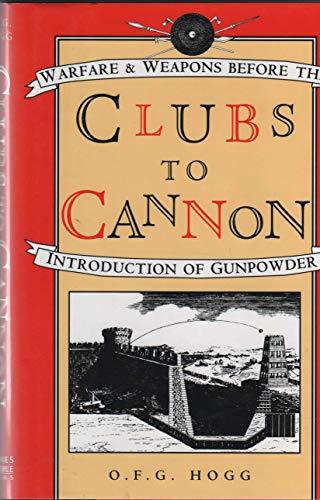 Imagen de archivo de Clubs to Cannon: Warfare & Weapons Before the Introduction of Gunpowder a la venta por Better World Books: West