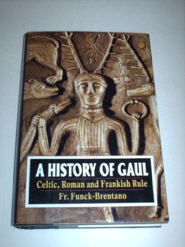 Imagen de archivo de The History of Gaul: Celtic, Roman and Frankish Rule a la venta por HPB-Ruby