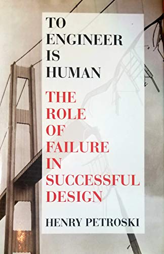 Stock image for To engineer is human: The role of failure in successful design for sale by Better World Books: West