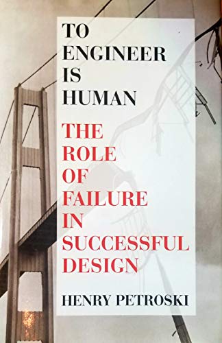 To engineer is human: The role of failure in successful design (9781566195027) by Petroski, Henry