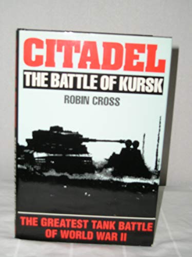 CITADEL : THE BATTLE OF KURSK