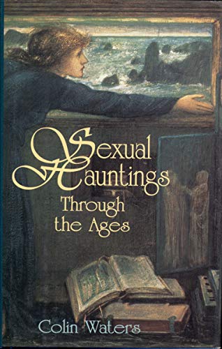 Stock image for Sexual Hauntings Through the Ages for sale by Half Price Books Inc.