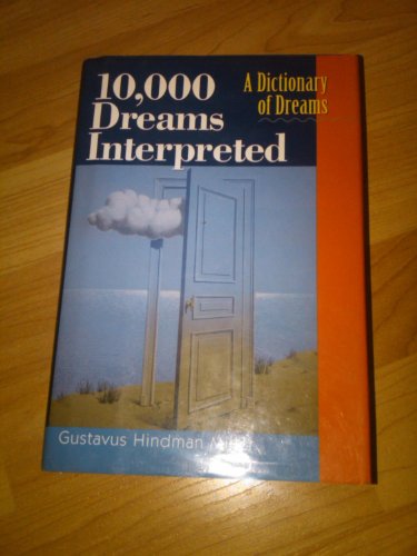 Beispielbild fr 10,000 Dreams Interpreted: A Dictionary of Dreams by Gustavus Hindman Miller (1997) Hardcover zum Verkauf von Your Online Bookstore