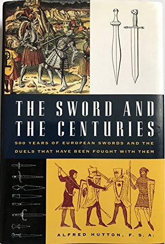 9781566196901: The Sword and the Centuries: 500 Years of European Swords and Duels That Have...