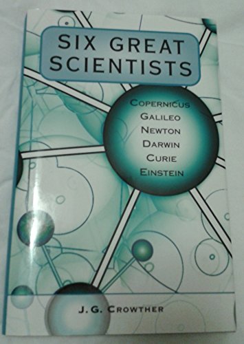 Stock image for Six Great Scientists: Copernicus, Galileo, Newton, Darwin, Marie Curie, Einstein for sale by Top Notch Books