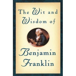 Beispielbild fr The Wit and Wisdom of Benjamin Franklin zum Verkauf von Better World Books: West