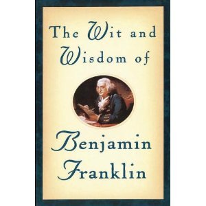Stock image for The Wit and Wisdom of Benjamin Franklin for sale by Better World Books: West