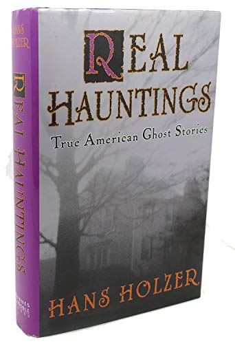 Real Hauntings: True American Ghost Stories (9781566197328) by Holzer, Hans