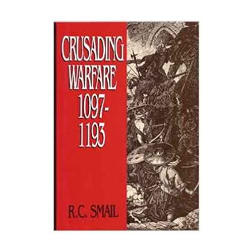 Crusading Warfare 1097-1193 - Smail, R. C.