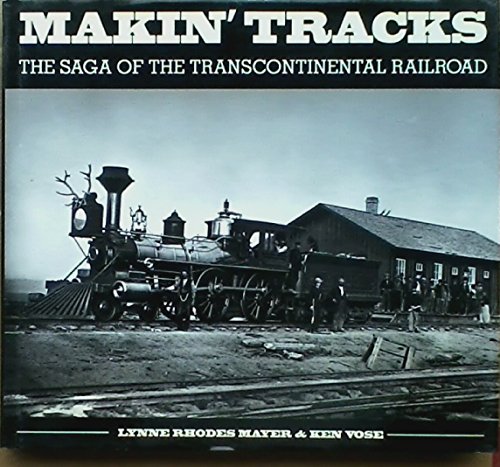 Beispielbild fr Makin' Tracks: The Saga of the Transcontinental Railroad zum Verkauf von Browse Awhile Books