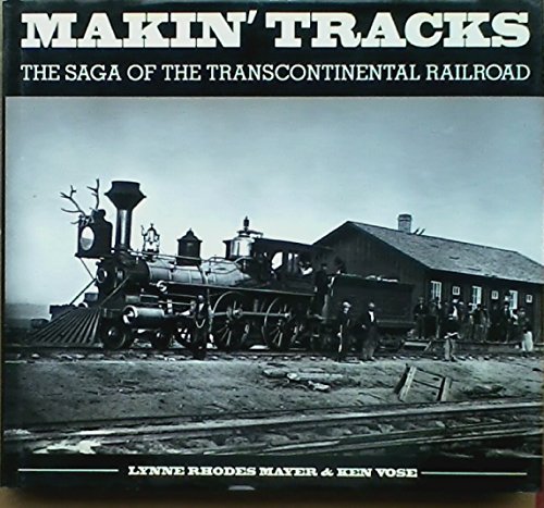 Imagen de archivo de Makin' Tracks: The Saga of the Transcontinental Railroad a la venta por Browse Awhile Books