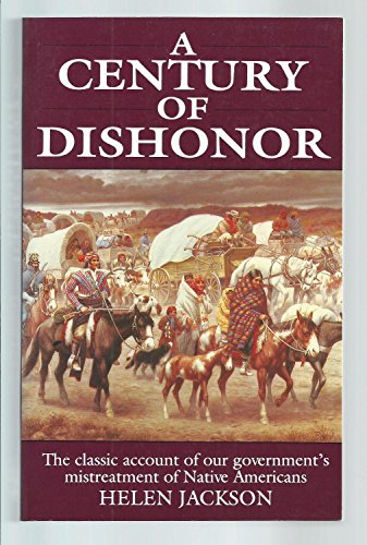 Stock image for A century of dishonor: A sketch of the United States Government's dealings with some of the Indian tribes for sale by HPB-Diamond