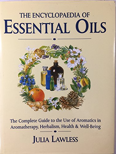 9781566198585: Encyclopedia of Essential Oils: The Complete Guide to The Use of Aromatic Oils In Aromatherapy, Herbalism, Health and Well Being