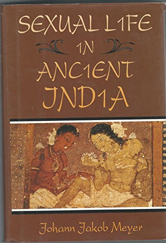 Imagen de archivo de Sexual Life in Ancient India a Study in the Comparative History of Indian Culture a la venta por Chequamegon Books