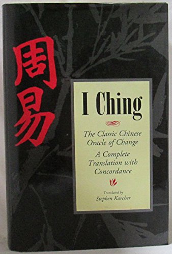 Stock image for I Ching: The Classic Chinese Oracle of Change [The First Complete Translation with Concordance] for sale by ThriftBooks-Dallas