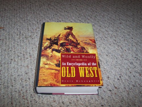 Beispielbild fr Wild and Woolly: An Encyclopedia of the Old West zum Verkauf von Better World Books