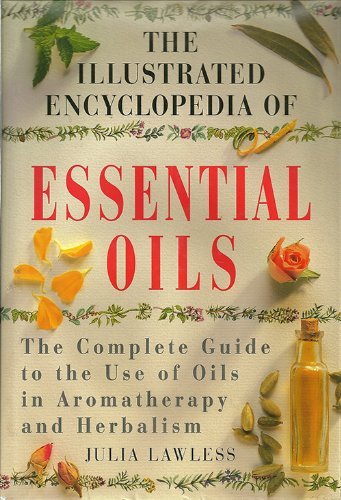 Stock image for The Illustrated Encyclopedia of Essential Oils for sale by HPB Inc.