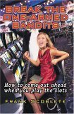 Beispielbild fr Break the One-Armed Bandits: How to Come Out Ahead When You Play the Slots zum Verkauf von SecondSale