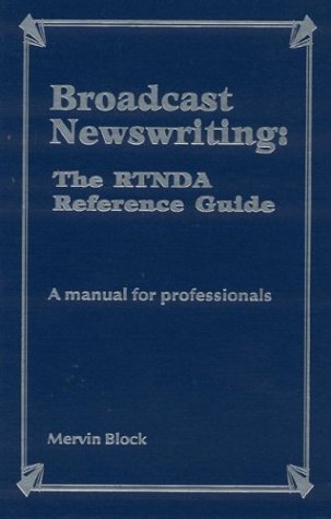 Broadcast Newswriting: The Rtnda Reference Guide