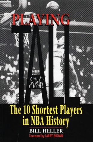 Stock image for Playing Tall : The 10 Shortest Players in NBA History for sale by Better World Books