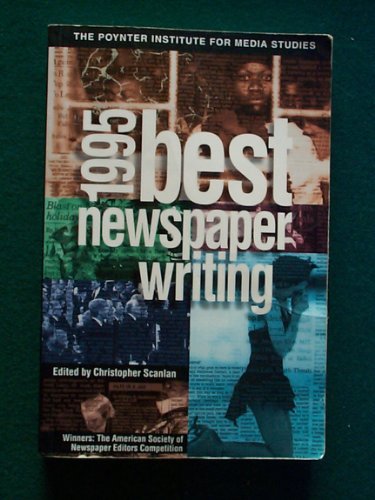 Stock image for 1995 Best Newspaper Writing: Winners : The American Society of Newspaper Editors Competition for sale by More Than Words