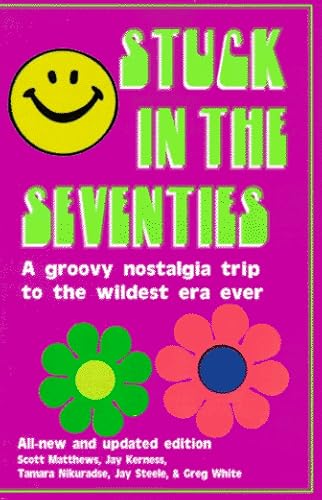 Beispielbild fr Stuck in the Seventies: 113 Things from the 1970s That Screwed Up the Twentysomething Generation zum Verkauf von Reuseabook