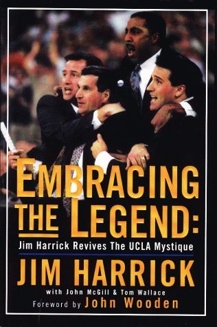 Beispielbild fr Embracing the Legend: Jim Harrick Revives the UCLA Mystique zum Verkauf von Wonder Book