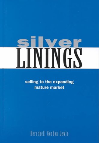 Beispielbild fr Silver Linings : Selling to the Expanding Mature Market zum Verkauf von Better World Books