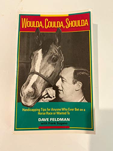 Imagen de archivo de Woulda, Coulda, Shoulda : Handicapping Tips for Anyone Who Ever Bet on a Horse Race or Wanted To a la venta por Better World Books: West