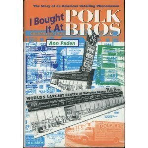 Stock image for I Bought It at Polk Bros : The Story of an American Retailing Phenomenon for sale by GreatBookPrices
